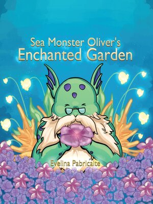 cover image of Sea monster Oliver's Enchanted Garden